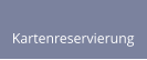 Kartenreservierung